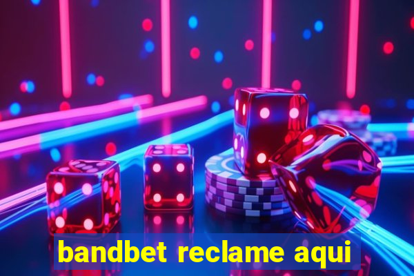 bandbet reclame aqui